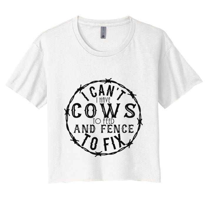 I CanT Have Cows To Feed And Fence To Fix Farmer Vintage Crop Top