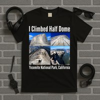 I Climbed Half Dome, Yosemite National Park, California T-Shirt