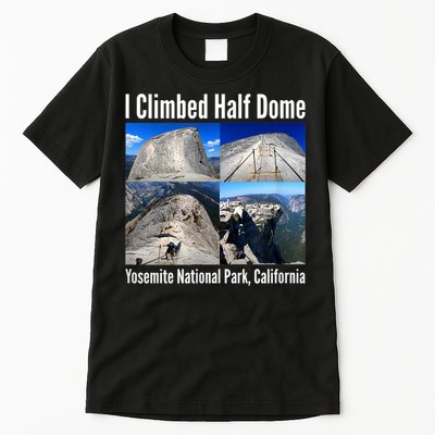 I Climbed Half Dome, Yosemite National Park, California Tall T-Shirt