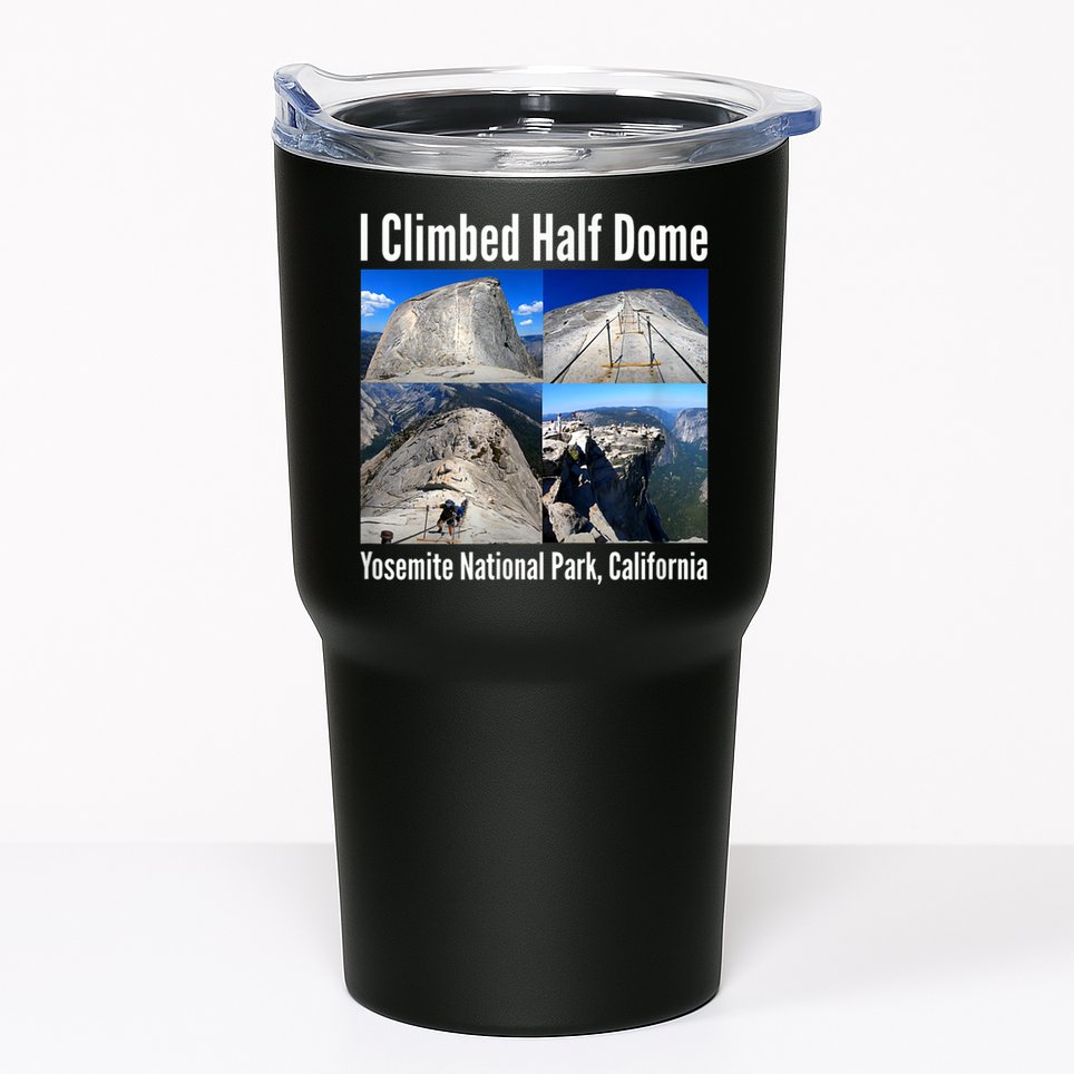 I Climbed Half Dome, Yosemite National Park, California Tumbler