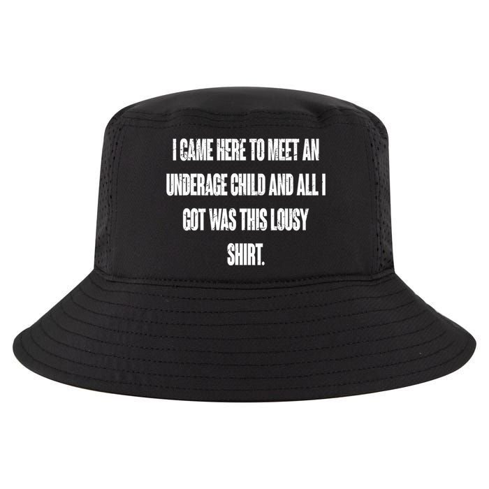 I Came Here To Meet An Underage Child I Got Was This Lousy Cool Comfort Performance Bucket Hat