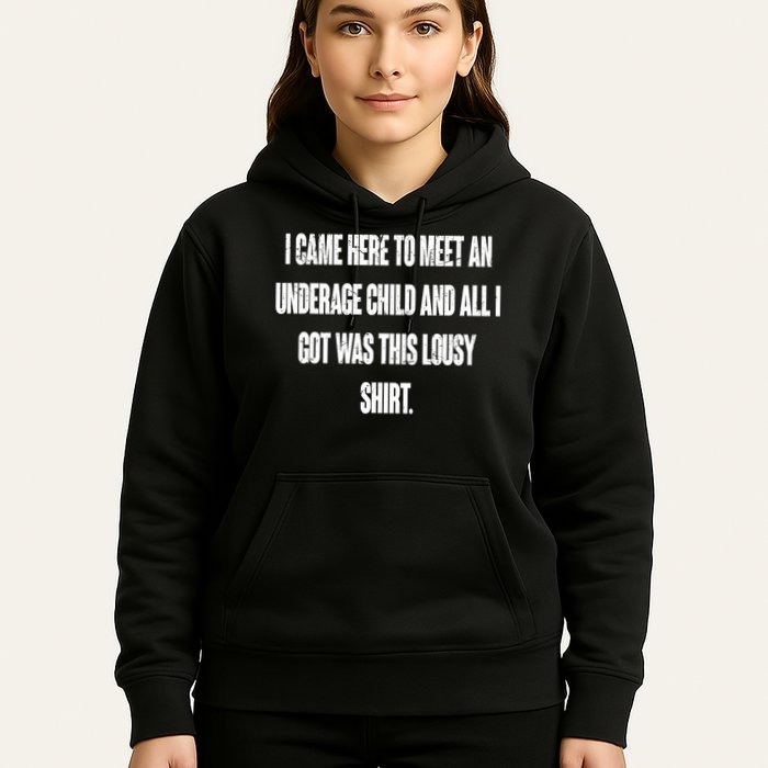 I Came Here To Meet An Underage Child I Got Was This Lousy Hoodie
