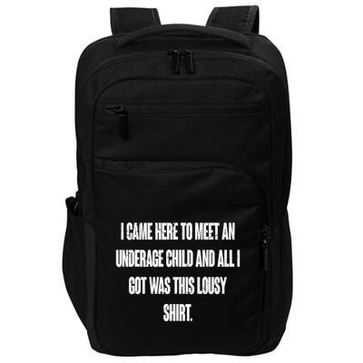 I Came Here To Meet An Underage Child I Got Was This Lousy Impact Tech Backpack