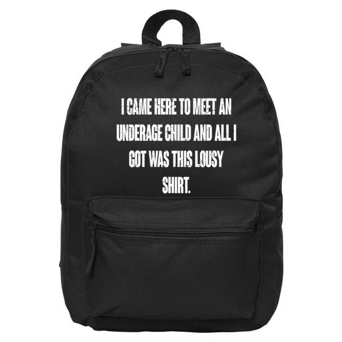 I Came Here To Meet An Underage Child I Got Was This Lousy 16 in Basic Backpack