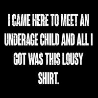 I Came Here To Meet An Underage Child I Got Was This Lousy 16 in Basic Backpack