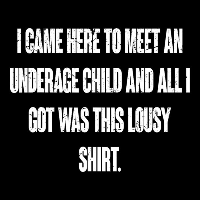 I Came Here To Meet An Underage Child I Got Was This Lousy 16 in Basic Backpack