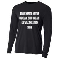 I Came Here To Meet An Underage Child I Got Was This Lousy Cooling Performance Long Sleeve Crew