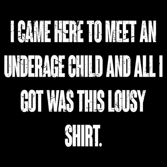 I Came Here To Meet An Underage Child I Got Was This Lousy Cooling Performance Long Sleeve Crew
