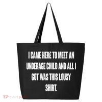 I Came Here To Meet An Underage Child I Got Was This Lousy 25L Jumbo Tote