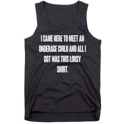 I Came Here To Meet An Underage Child I Got Was This Lousy Tank Top