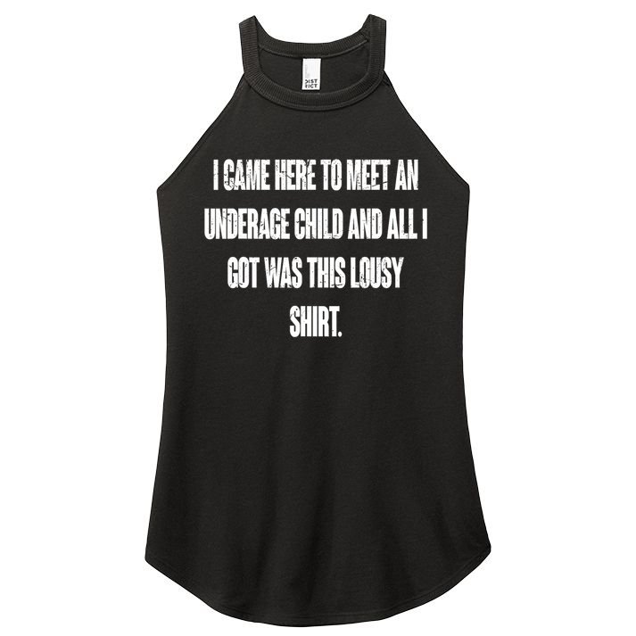 I Came Here To Meet An Underage Child I Got Was This Lousy Women's Perfect Tri Rocker Tank