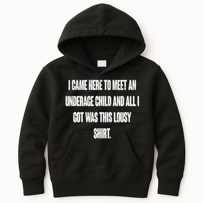I Came Here To Meet An Underage Child I Got Was This Lousy Kids Hoodie