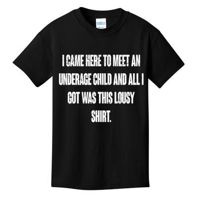 I Came Here To Meet An Underage Child I Got Was This Lousy Kids T-Shirt