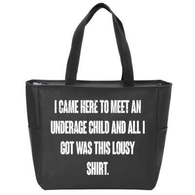 I Came Here To Meet An Underage Child I Got Was This Lousy Zip Tote Bag