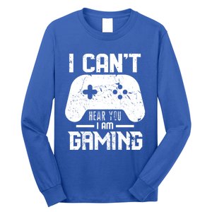 I Cant Hear You I Am Gaming Game Lover Gift Cool Gift Long Sleeve Shirt