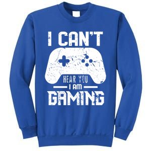 I Cant Hear You I Am Gaming Game Lover Gift Cool Gift Sweatshirt