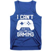 I Cant Hear You I Am Gaming Game Lover Gift Cool Gift Tank Top