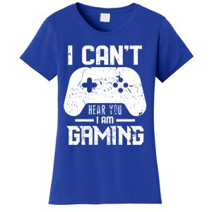 I Cant Hear You I Am Gaming Game Lover Gift Cool Gift Women's T-Shirt