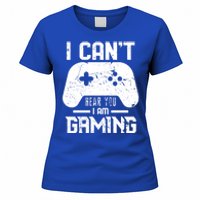 I Cant Hear You I Am Gaming Game Lover Gift Cool Gift Women's T-Shirt