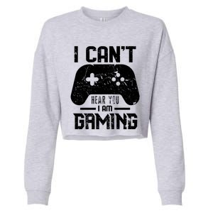 I Cant Hear You I Am Gaming Game Lover Gift Cool Gift Cropped Pullover Crew