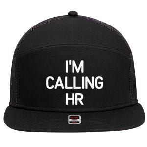 IM Calling Hr Funny Jokes Sarcastic 7 Panel Mesh Trucker Snapback Hat