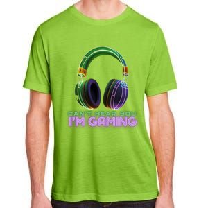 I CanT Hear You IM Gaming Addicted Gamer Graphic Cool Gift Adult ChromaSoft Performance T-Shirt