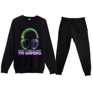 I CanT Hear You IM Gaming Addicted Gamer Graphic Cool Gift Premium Crewneck Sweatsuit Set