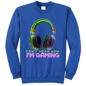 I CanT Hear You IM Gaming Addicted Gamer Graphic Cool Gift Sweatshirt