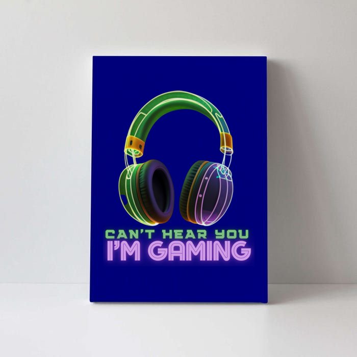 I CanT Hear You IM Gaming Addicted Gamer Graphic Cool Gift Canvas