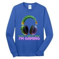 I CanT Hear You IM Gaming Addicted Gamer Graphic Cool Gift Tall Long Sleeve T-Shirt