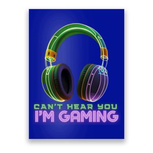 I CanT Hear You IM Gaming Addicted Gamer Graphic Cool Gift Poster