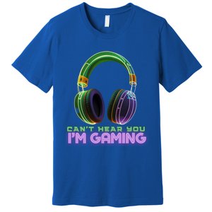 I CanT Hear You IM Gaming Addicted Gamer Graphic Cool Gift Premium T-Shirt