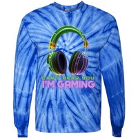 I CanT Hear You IM Gaming Addicted Gamer Graphic Cool Gift Tie-Dye Long Sleeve Shirt