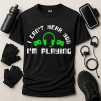 I Cant Hear You I Am Playing Gaming Headset Gift Cooling Performance Crew T-Shirt