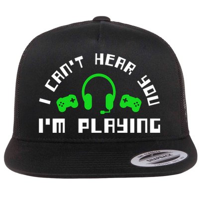 I Cant Hear You I Am Playing Gaming Headset Gift Flatbill Hat