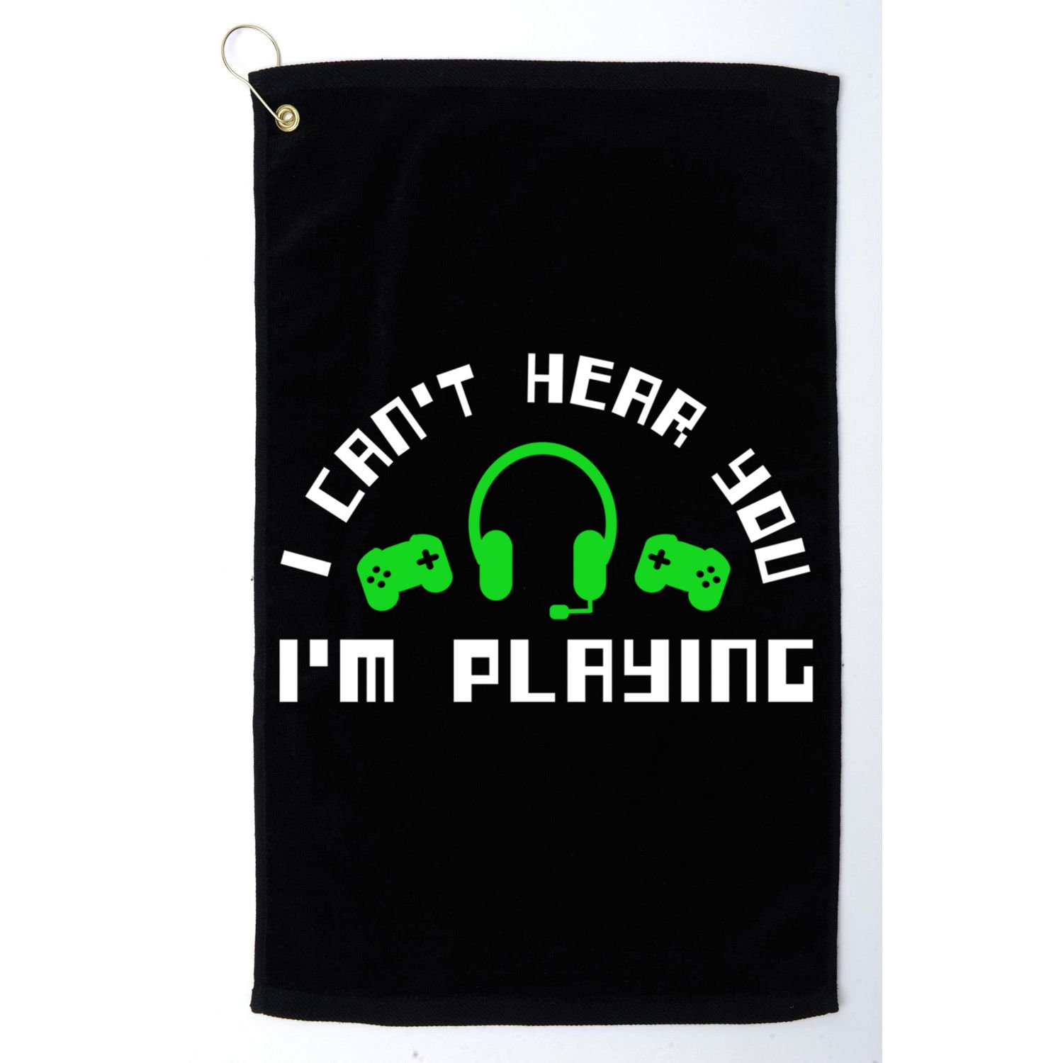 I Cant Hear You I Am Playing Gaming Headset Gift Golf Towel