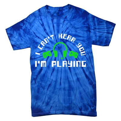 I Cant Hear You I Am Playing Gaming Headset Gift Tie-Dye T-Shirt