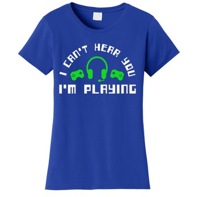 I Cant Hear You I Am Playing Gaming Headset Gift Women's T-Shirt