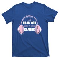 I CanT Hear You IM Gaming Funny Gamer Headset Cool Gift T-Shirt