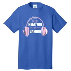 I CanT Hear You IM Gaming Funny Gamer Headset Cool Gift Tall T-Shirt