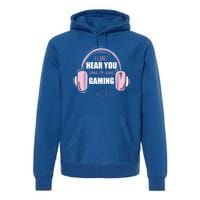 I CanT Hear You IM Gaming Funny Gamer Headset Cool Gift Premium Hoodie