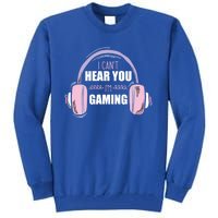 I CanT Hear You IM Gaming Funny Gamer Headset Cool Gift Tall Sweatshirt