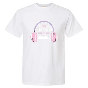 I CanT Hear You IM Gaming Funny Gamer Headset Cool Gift Garment-Dyed Heavyweight T-Shirt