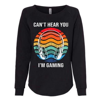 I Can't Hear You I'm Gaming Funny Cool Gamer Gift Vintage Gift Womens California Wash Sweatshirt