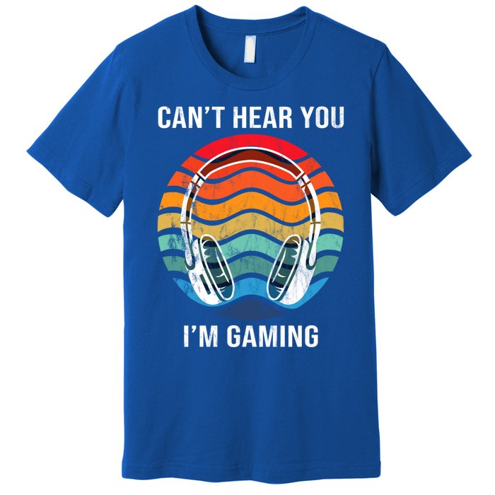 I Can't Hear You I'm Gaming Funny Cool Gamer Gift Vintage Gift Premium T-Shirt