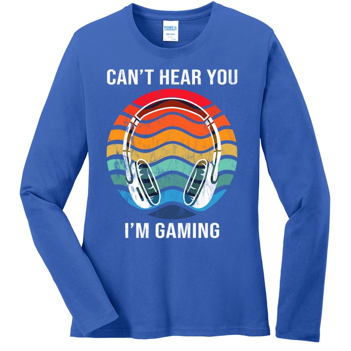 I Can't Hear You I'm Gaming Funny Cool Gamer Gift Vintage Gift Ladies Long Sleeve Shirt