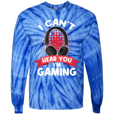 I Can't Hear You I'm Gaming Funny Video Gamer Funny Gift Games Meaningful Gift Tie-Dye Long Sleeve Shirt