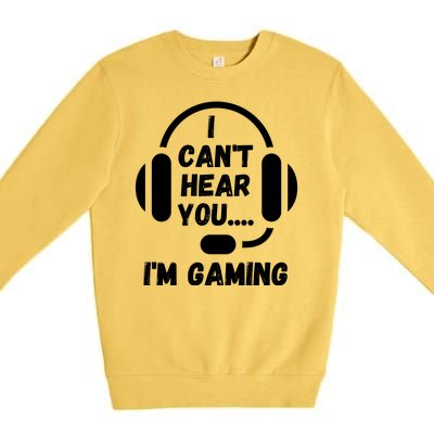 I Can't Hear You I'm Gaming, Gaming, Funny Gamer, Gaming Premium Crewneck Sweatshirt