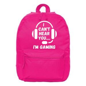 I Can't Hear You I'm Gaming, Gaming, Funny Gamer, Gaming 16 in Basic Backpack