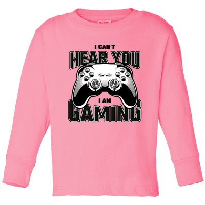 I Cant Hear You I Am Gaming Funny Gift Toddler Long Sleeve Shirt